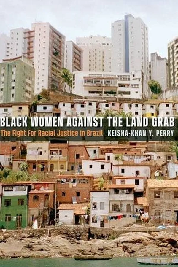 Capa de Black Women against the Land Grab: The Fight for Racial Justice in Brazil