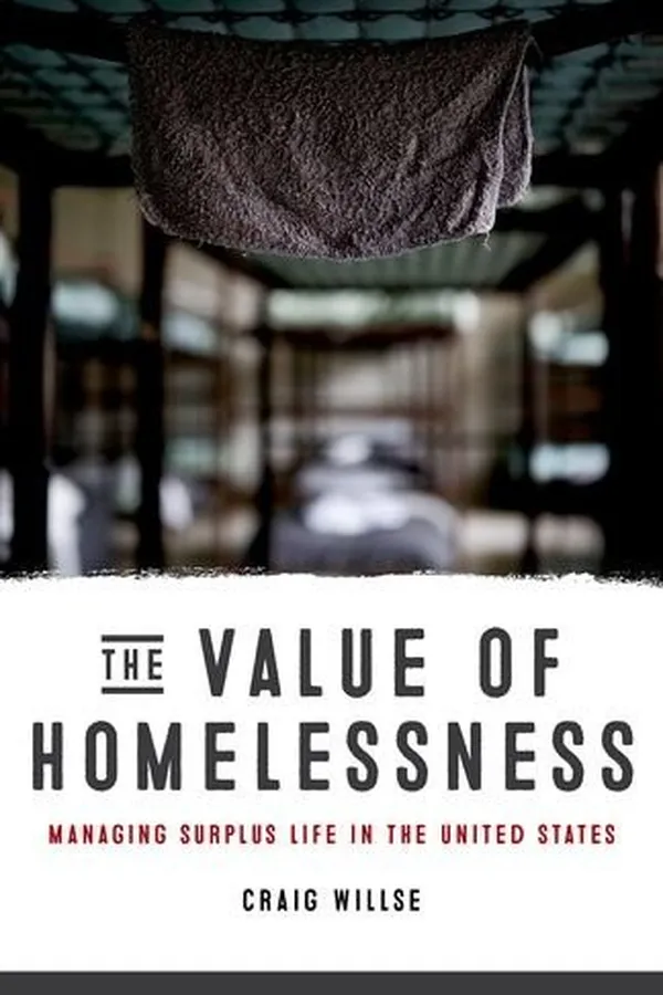 Capa de The Value of Homelessness: Managing Surplus Life in the United States (Difference Incorporated)