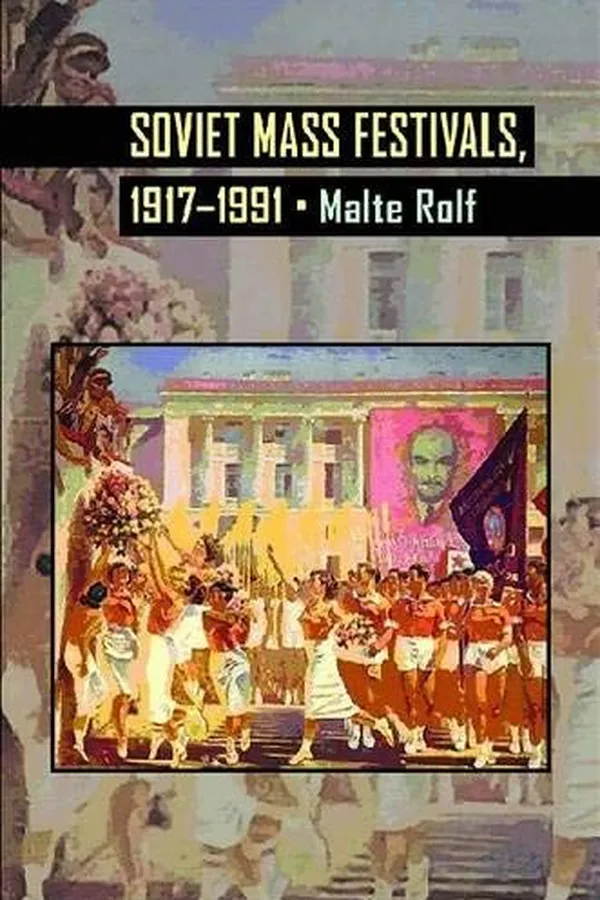 Cover of Soviet Mass Festivals, 1917–1991 (Russian and East European Studies)