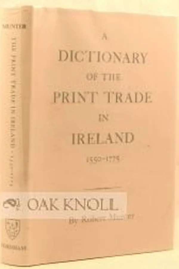 Capa de A dictionary of the print trade in Ireland, 1550-1775