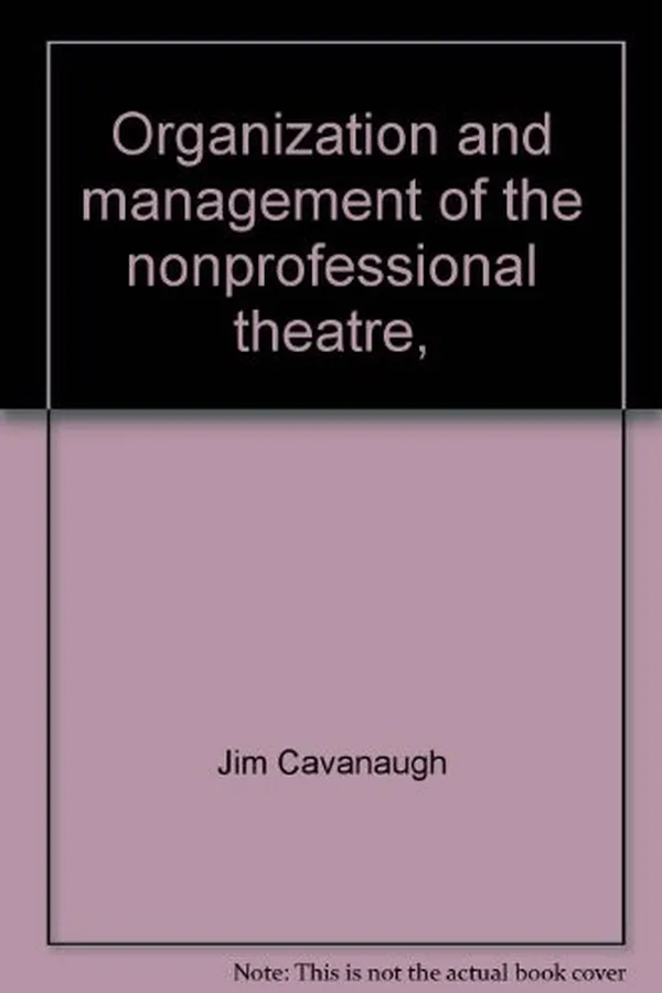 Capa de Organization and management of the nonprofessional theatre, including backstage and front-of-house