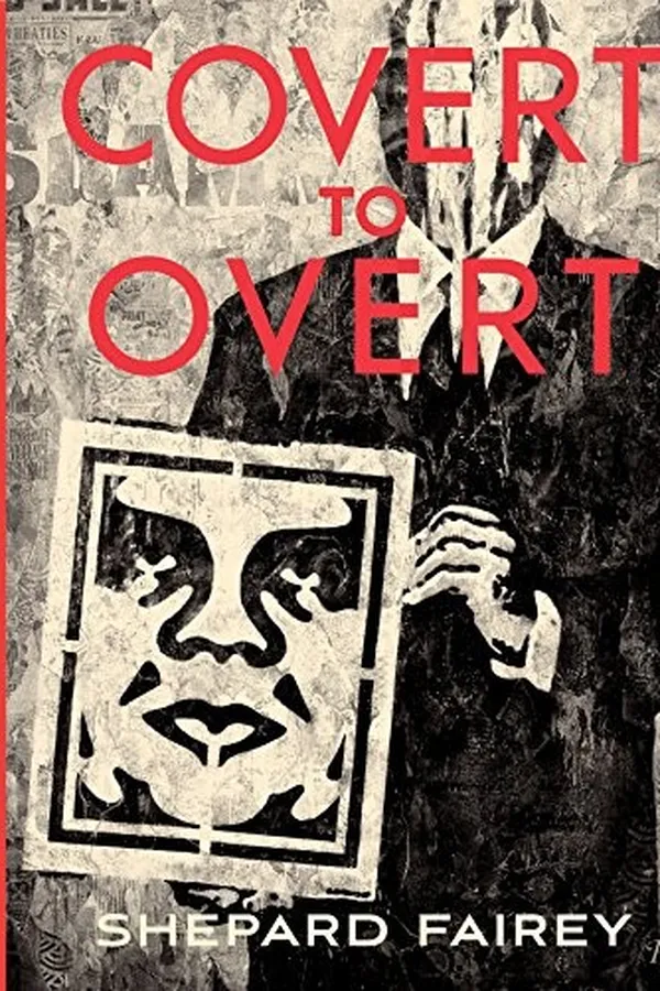 Capa de Covert to Overt: The Under/Overground Art of Shepard Fairey