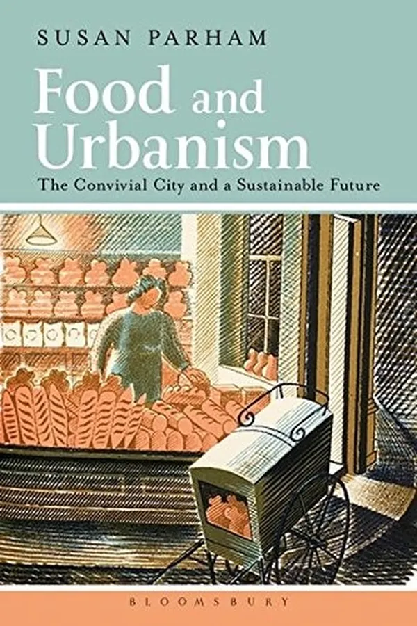 Capa de Food and Urbanism: The Convivial City and a Sustainable Future