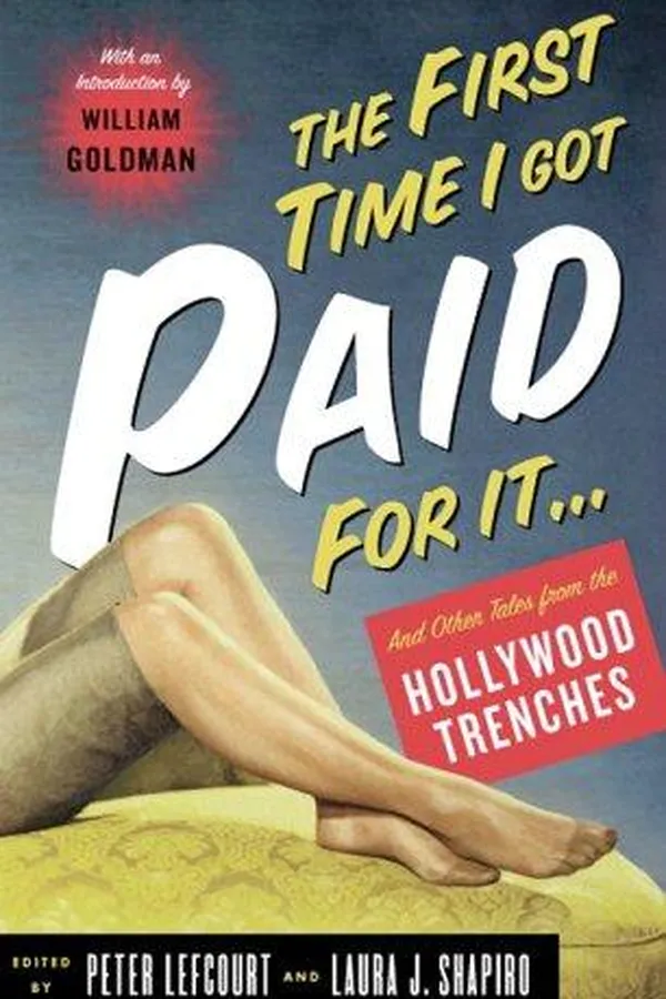 Capa de The first time I got paid for it-- writers' tales from the Hollywood trenches