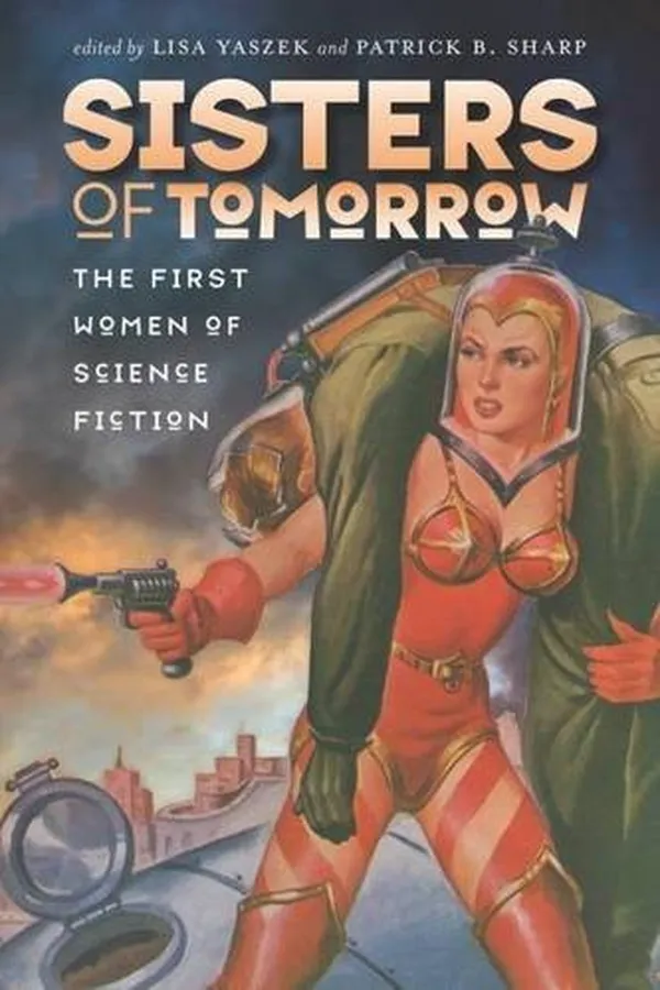 Capa de Sisters of Tomorrow: The First Women of Science Fiction (Early Classics Of Science Fiction)