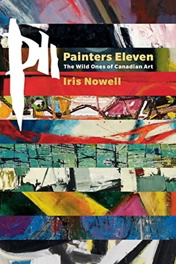 Capa de Painters Eleven: The Wild Ones of Canadian Art