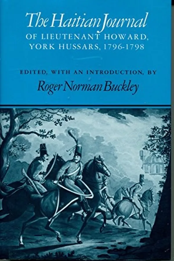 Capa de The Haitian journal of Lieutenant Howard, York Hussars, 1796-1798