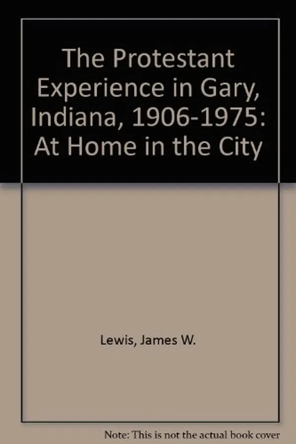 Capa de The Protestant experience in Gary, Indiana, 1906-1975