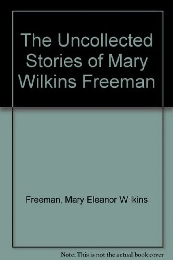 Capa de The Uncollected Stories of Mary Wilkins Freeman