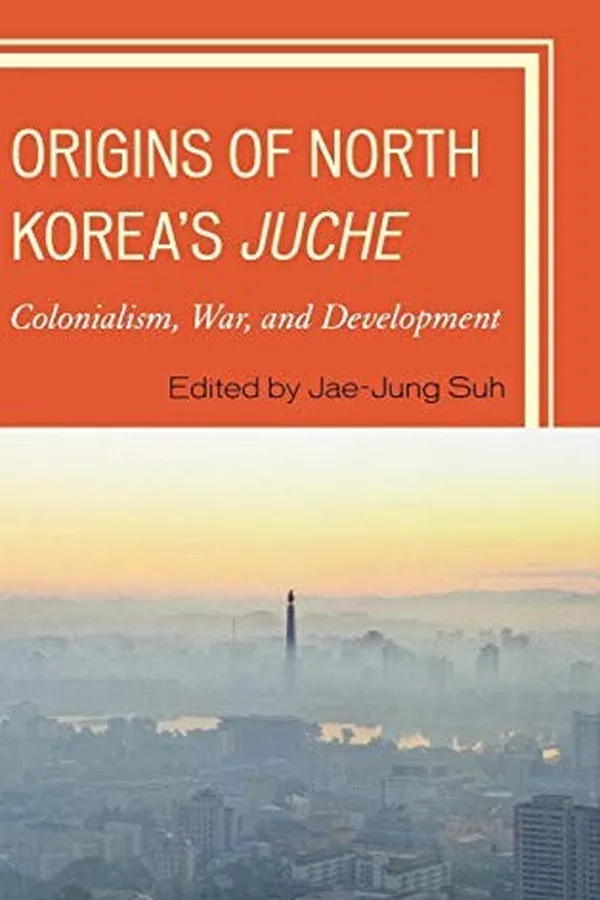 Capa de Origins of North Korea's Juche: Colonialism, War, and Development