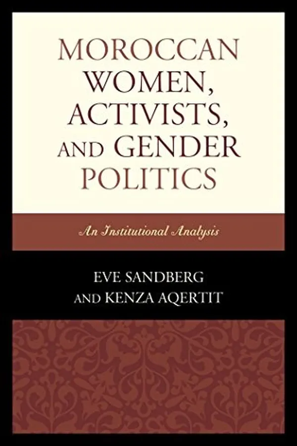 Capa de Moroccan Women, Activists, and Gender Politics: An Institutional Analysis
