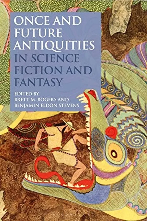 Capa de Once and Future Antiquities in Science Fiction and Fantasy (Bloomsbury Studies in Classical Reception)