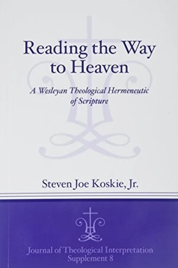 Capa de Reading the Way to Heaven: A Wesleyan Theological Hermeneutic of Scripture (Journal of Theological Interpretation Supplements)