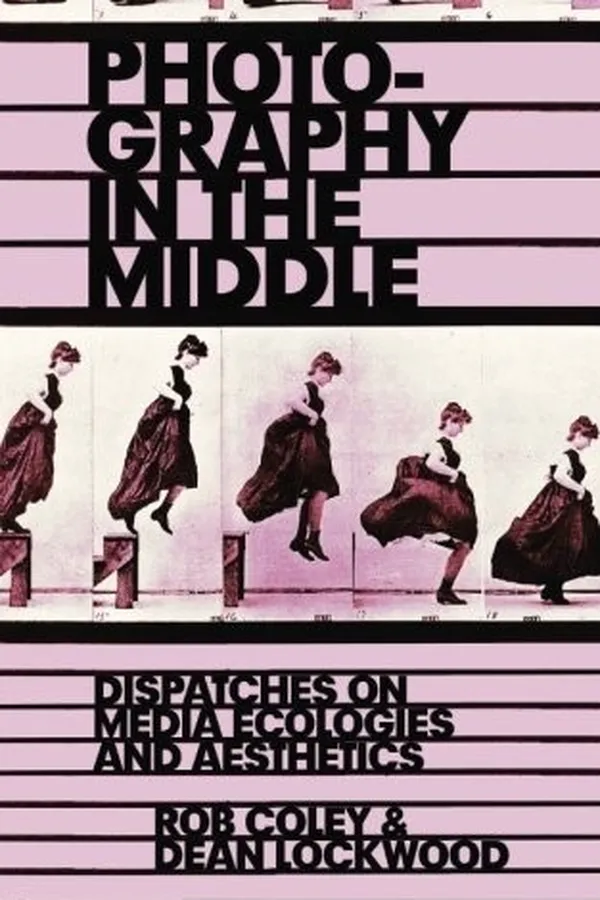 Capa de Photography in the Middle: Dispatches on Media Ecologies and Aesthetics