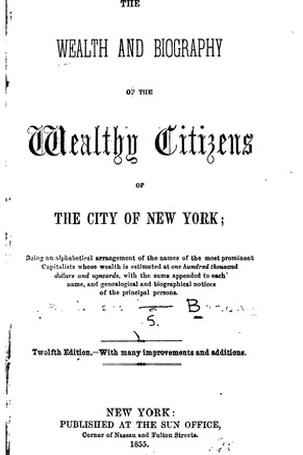 Capa de The Wealth and Biography of the Wealthy Citizens of the City of New York: Being an Alphabetical ...