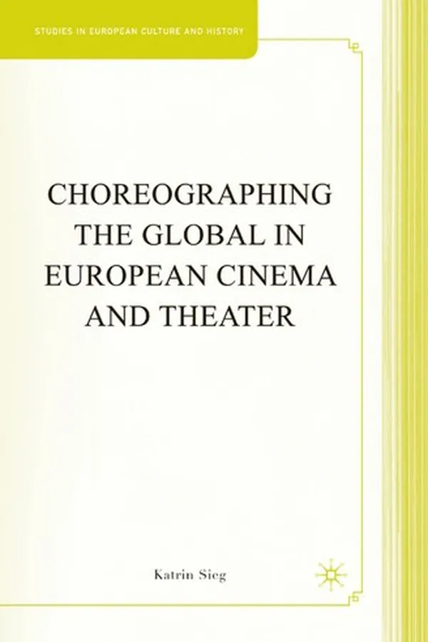 Capa de Choreographing the global in European cinema and theater