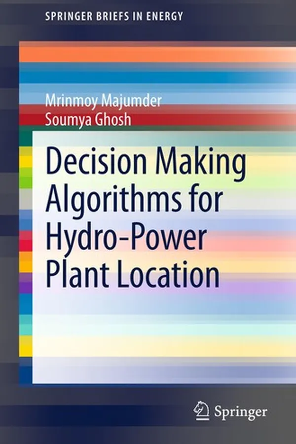 Cover of Decision Making Algorithms for Hydro-Power Plant Location