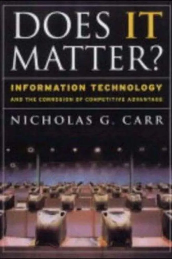Capa de Does IT Matter? Information Technology and the Corrosion of Competitive Advantage