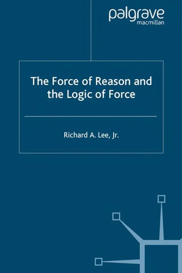 Capa de FORCE OF REASON AND THE LOGIC OF FORCE