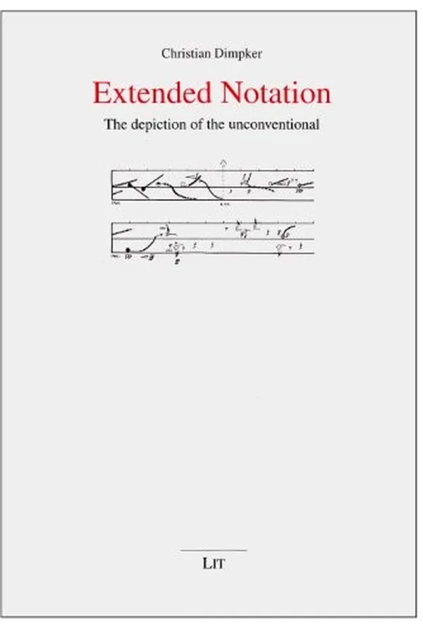Capa de Extended Notation: The depiction of the unconventional (Musikwissenschaft)