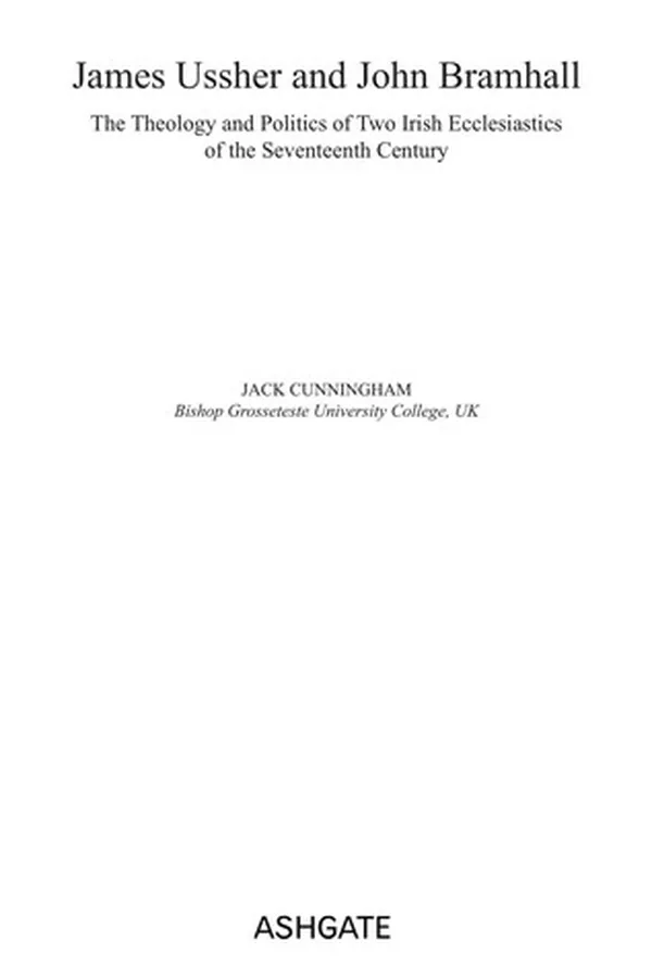 Capa de JAMES USSHER AND JOHN BRAMHALL: THE THEOLOGY AND POLITICS OF TWO IRISH ECCLESIASTICS OF THE SEVENTEENTH..