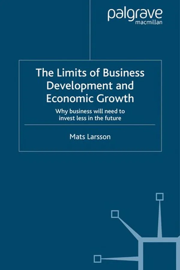 Capa de LIMITS OF BUSINESS DEVELOPMENT AND ECONOMIC GROWTH: WHY BUSINESS WILL NEED TO INVEST LESS IN THE FUTURE