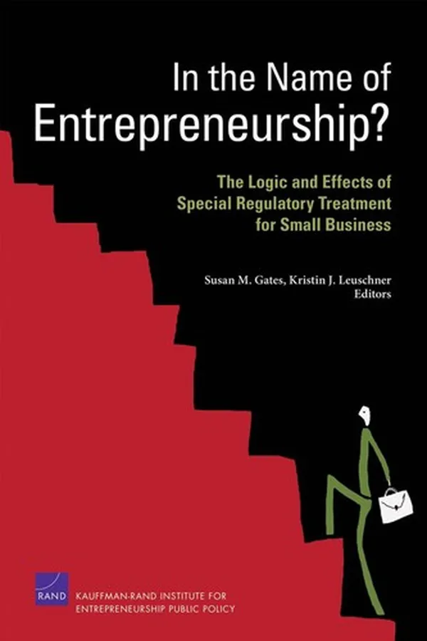 Capa de In the Name of Entrepreneurship? The Logic and Effects of Special Regulatory Treatment for Small Business