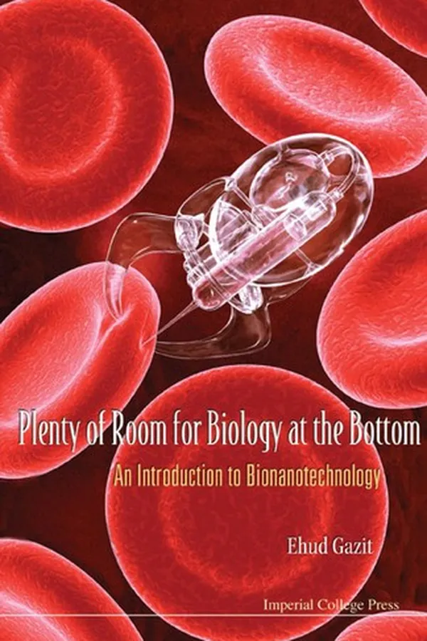 Capa de PLENTY OF ROOM FOR BIOLOGY AT THE BOTTOM: AN INTRODUCTION TO BIONANOTECHNOLOGY