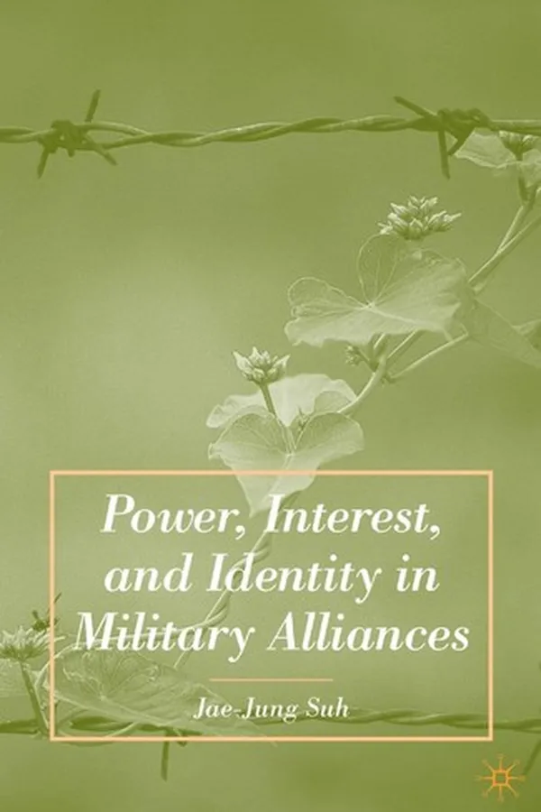 Capa de POWER, INTEREST, AND IDENTITY IN MILITARY ALLIANCES