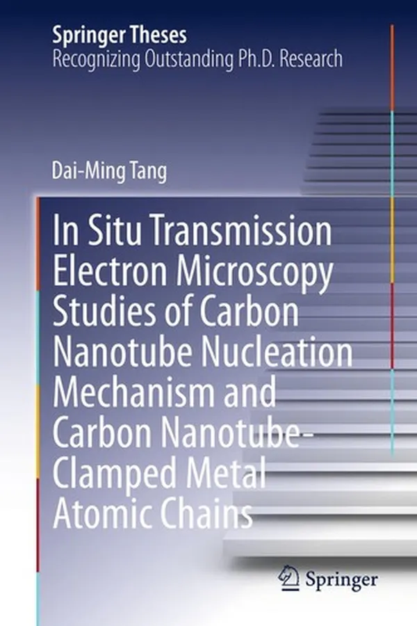 Capa de In Situ Transmission Electron Microscopy Studies of Carbon Nanotube Nucleation Mechanism and Carbon Nanotube-Clamped Metal Atomic Chains
