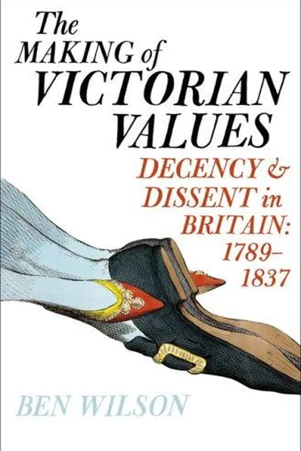 Capa de The Making of Victorian Values: Decency and Dissent in Britain