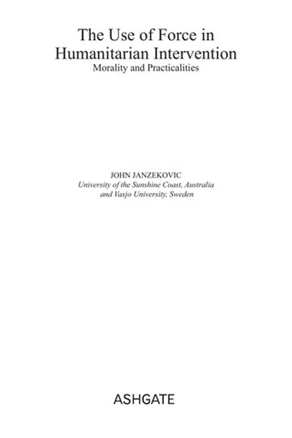 Cover of USE OF FORCE IN HUMANITARIAN INTERVENTION: MORALITY AND PRACTICALITIES