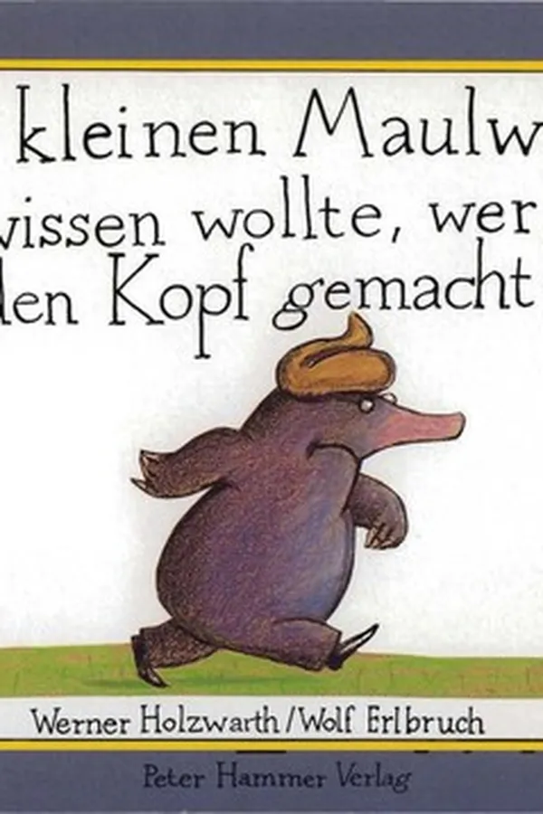 Capa de Vom kleinen Maulwurf, der Wissen wolte, wer ihm auf den Kopf gamacht hat