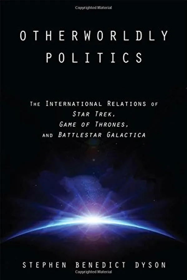 Capa de Otherworldly Politics: The International Relations of Star Trek, Game of Thrones, and Battlestar Galactica