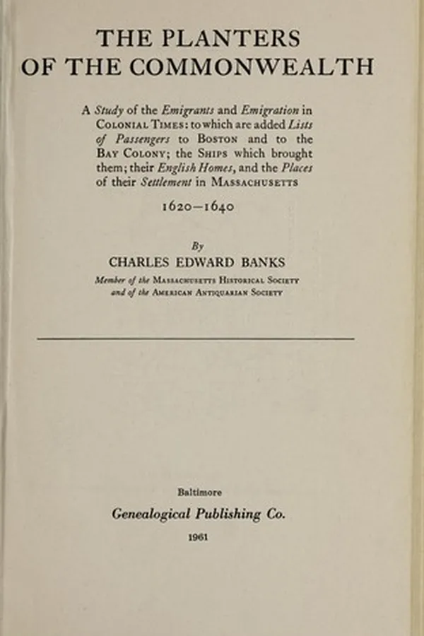 Capa de The Planters of the Commonwealth. A Study of the Emigrants and Emigration in Colonial Times to Which Are Added Lists of Passengers to Boston and to the ... Their Settlement in Massachusetts, 1620-1640