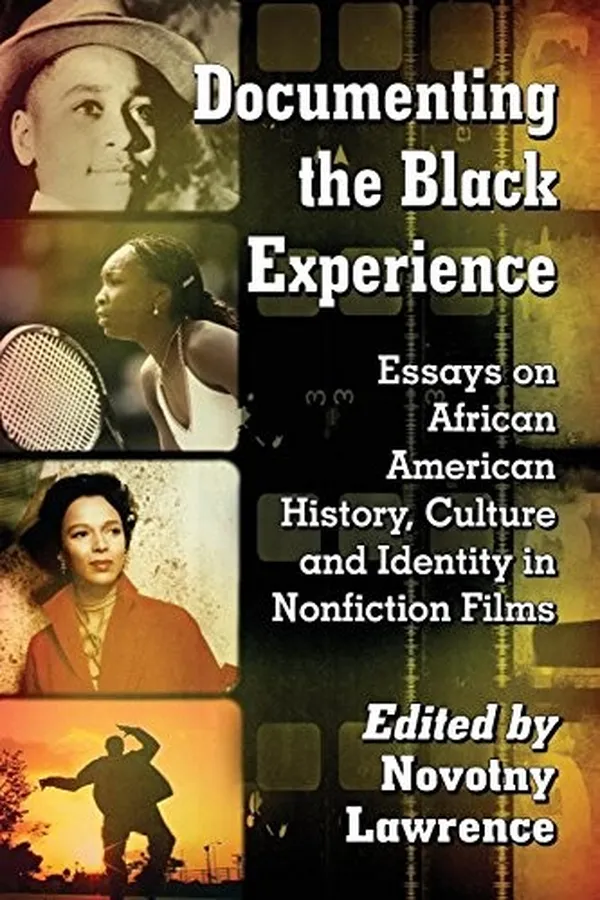 Capa de Documenting the Black Experience: Essays on African American History, Culture and Identity in Nonfiction Films