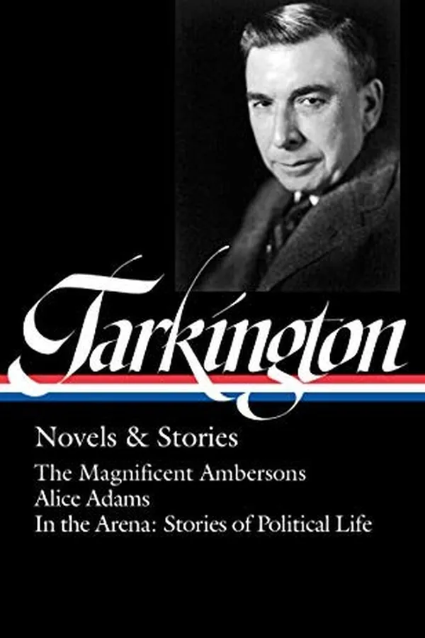 Capa de Booth Tarkington : Novels & Stories : The Magnificent Ambersons / Alice Adams / In the Arena