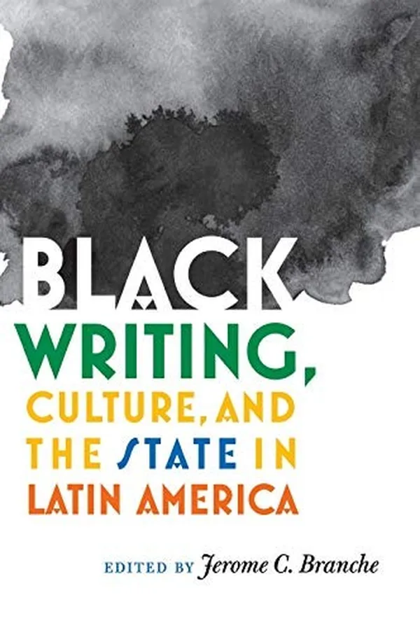 Capa de Black Writing, Culture, and the State in Latin America