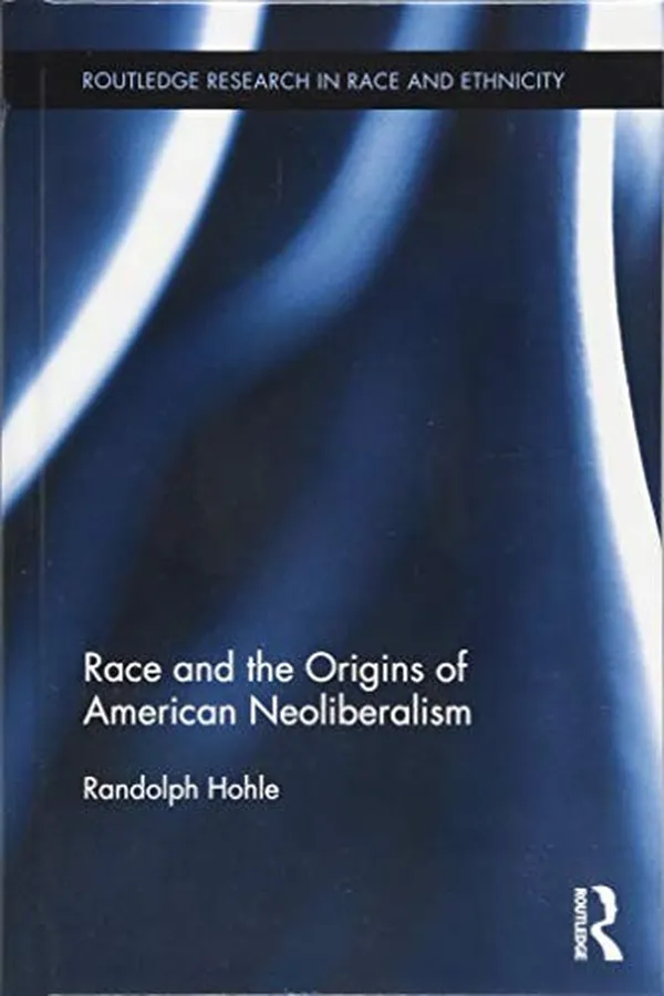 Capa de Race and the Origins of American Neoliberalism