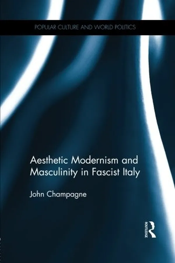 Capa de Aesthetic modernism and masculinity in fascist Italy