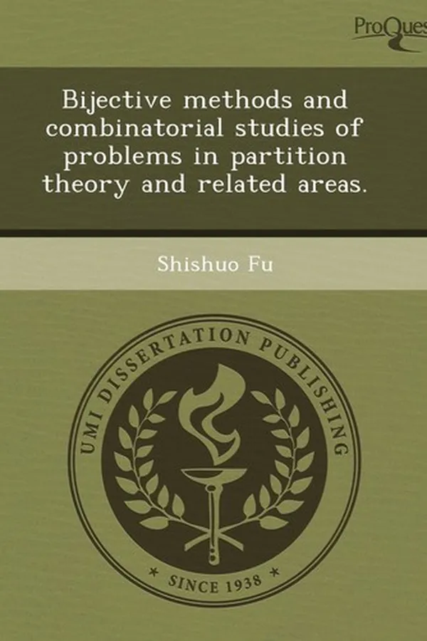 Capa de Bijective Methods And Combinatorial Studies Of Problems In Partition Theory And Related Areas