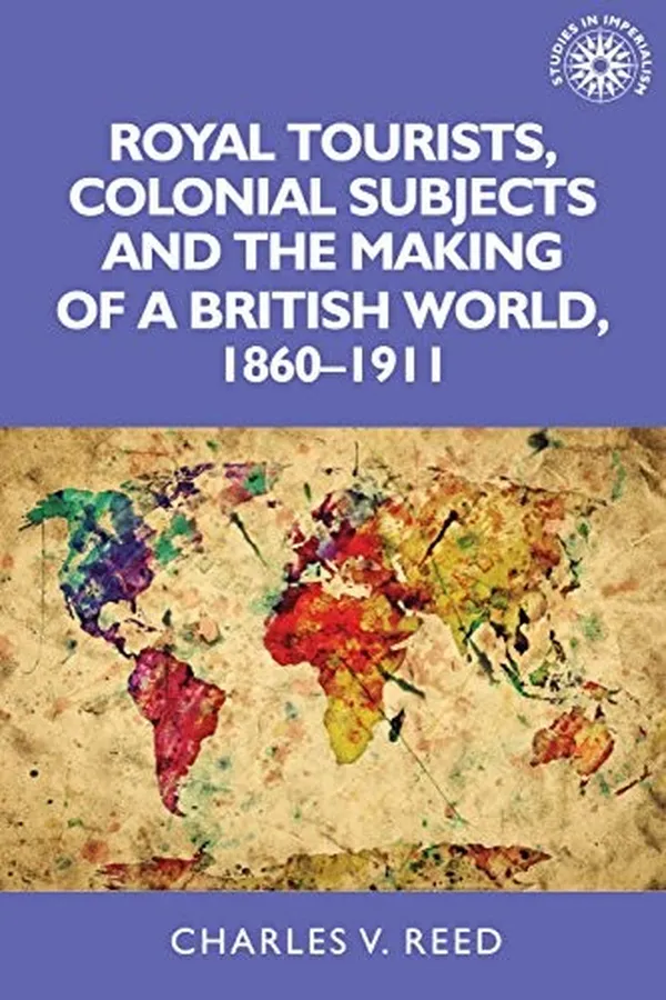 Capa de Royal tourists, colonial subjects and the making of a British world, 1860-1911