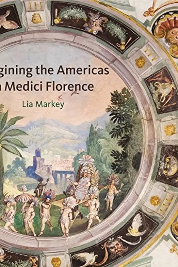 Capa de Imagining the Americas in Medici Florence