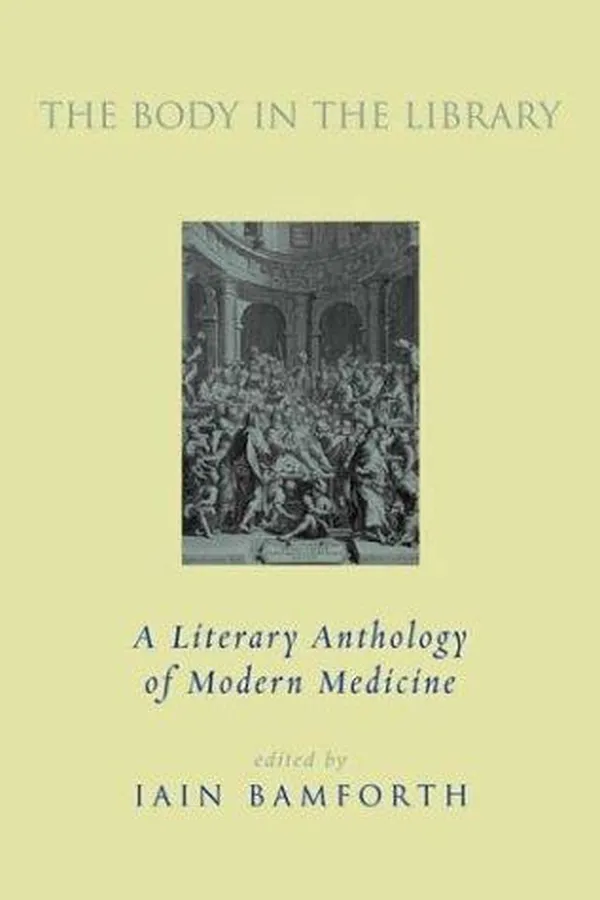 Capa de BODY IN THE LIBRARY: A LITERARY ANTHOLOLOGY OF MODERN MEDICINE; ED. BY IAIN BAMFORTH