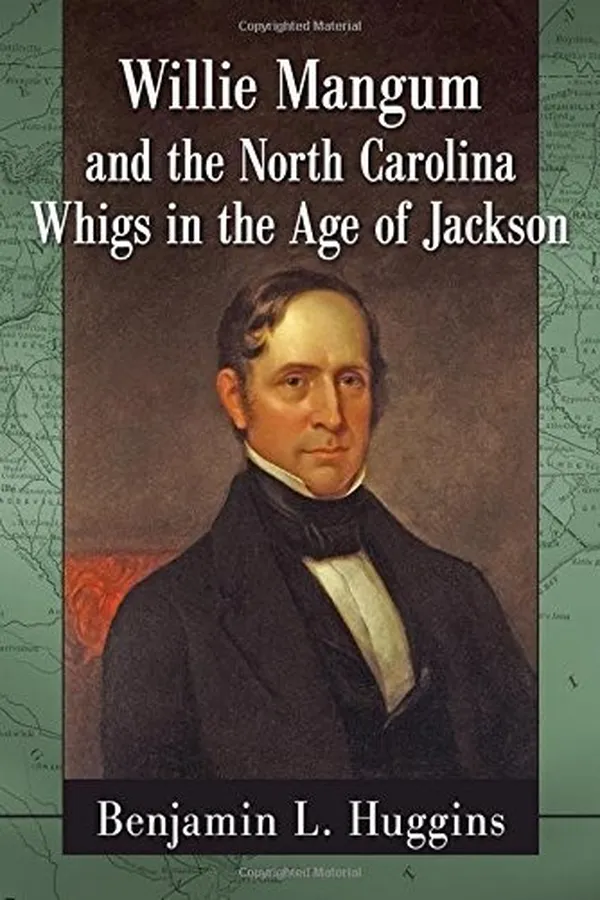Capa de Willie Mangum and the North Carolina Whigs in the Age of Jackson
