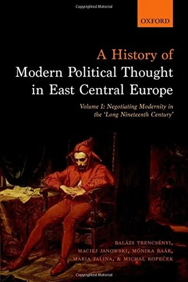 Capa de A History of Modern Political Thought in East Central Europe : Volume I
