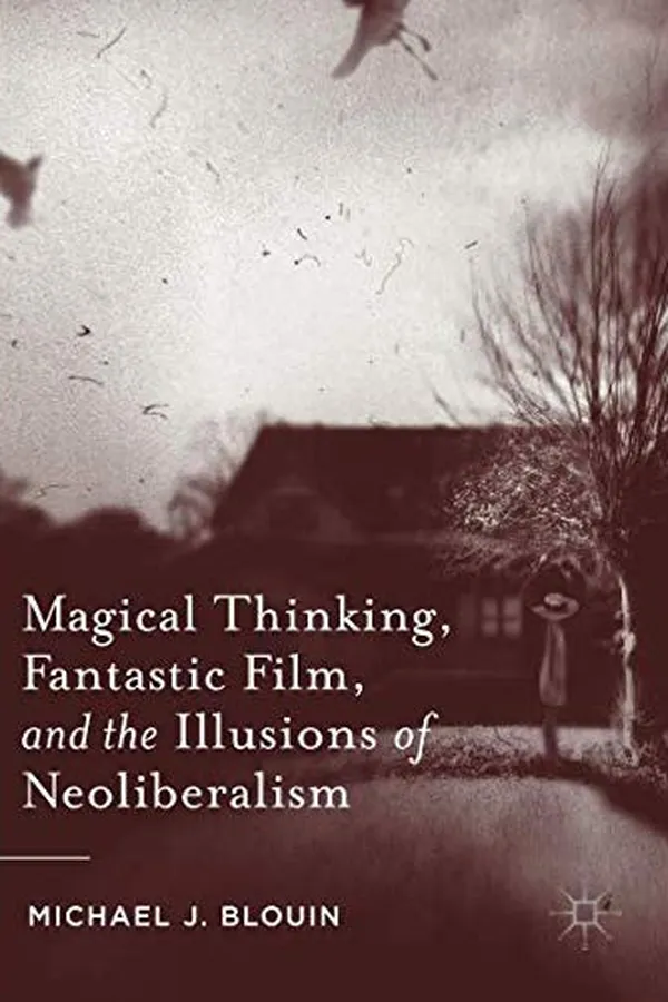 Capa de Magical Thinking, Fantastic Film, and the Illusions of Neoliberalism