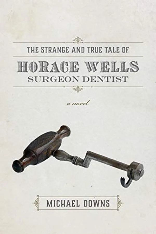 Capa de The Strange and True Tale of Horace Wells, Surgeon Dentist