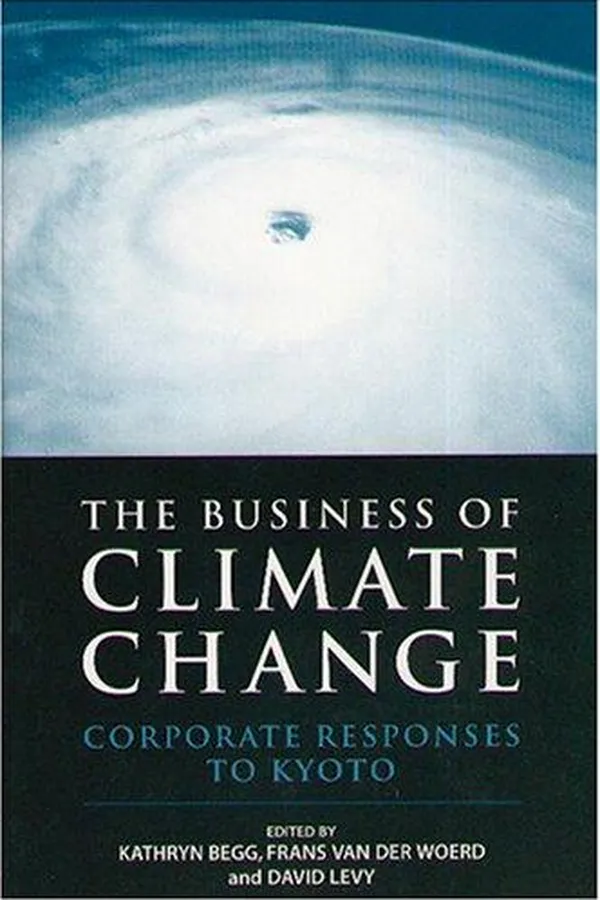 Capa de BUSINESS OF CLIMATE CHANGE: CORPORATE RESPONSES TO KYOTO; ED. BY KATHRYN BEGG