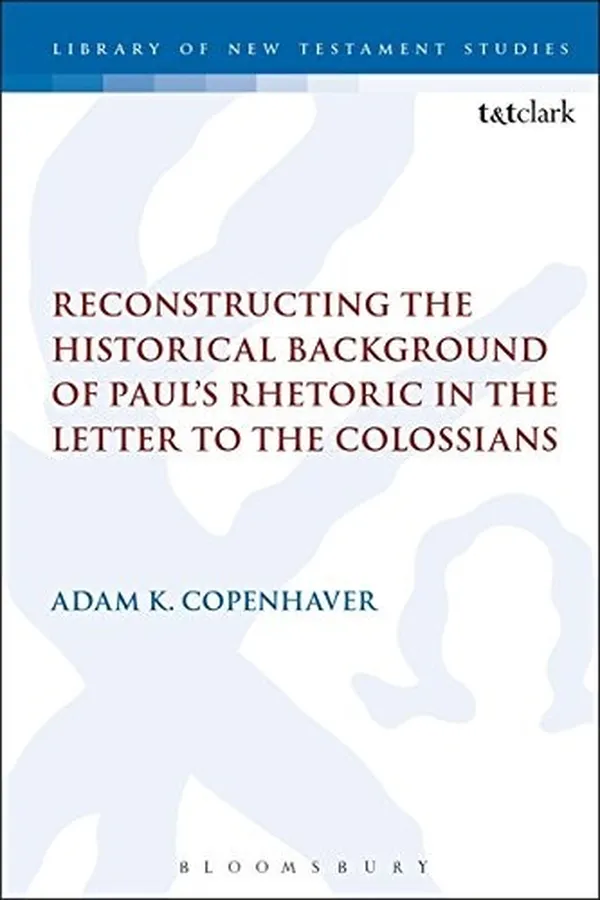 Capa de Reconstructing the Historical Background of Paul's Rhetoric in the Letter to the Colossians